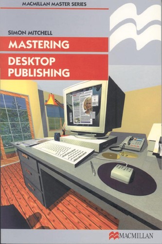 Mastering desktop publishing - mastering,